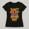 Dont Look Back Were Not Going That Way T Shirt 02