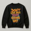 Dont Look Back Were Not Going That Way T Shirt 03