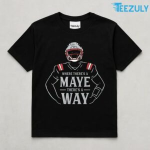 Drake Maye Where There’s a Maye, There’s a Way T-shirt