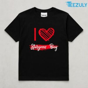 I Love Sturgeon Bay, I Heart Sturgeon Bay T-Shirt