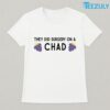 They Did Surgery On A Chad Unisex T shirt 01